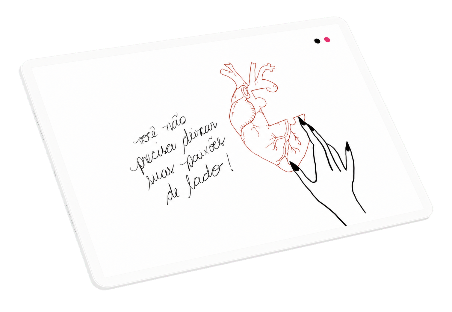 Tablet com ilustração autoral de um coração e a frase você não precisa deixar suas paixões de lado